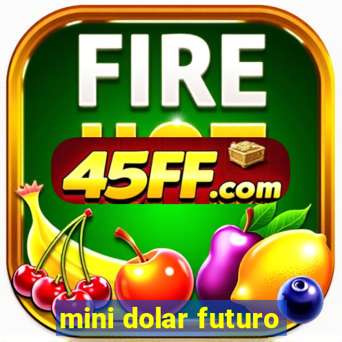 mini dolar futuro